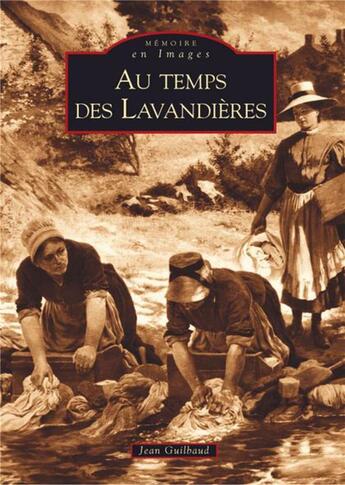 Couverture du livre « Au temps des lavandières » de Jean Guilbaud aux éditions Editions Sutton