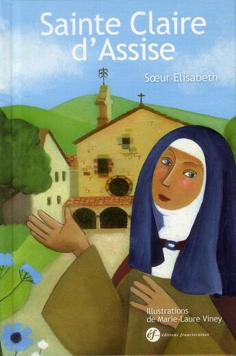Couverture du livre « Sainte claire d'assise » de S Ur Elisabeth aux éditions Franciscaines