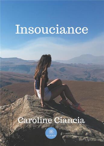 Couverture du livre « Insouciance » de Caroline Ciancia aux éditions Le Lys Bleu