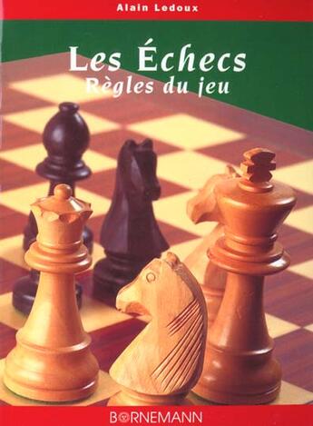 Couverture du livre « Les echecs regles du jeu » de Ledoux A aux éditions Bornemann