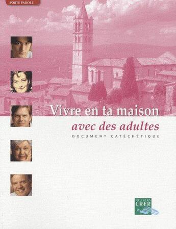 Couverture du livre « Vivre en ta maison avec des adultes » de  aux éditions Crer-bayard