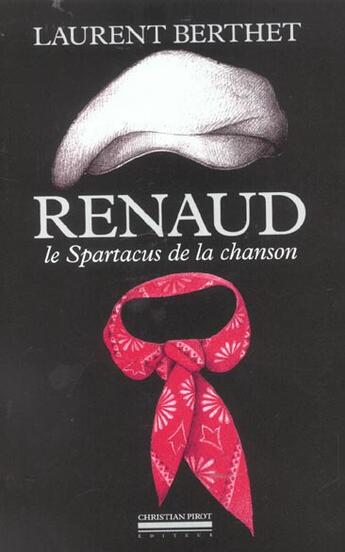 Couverture du livre « Renaud - le spartacus de la chanson » de Laurent Berthet aux éditions La Simarre