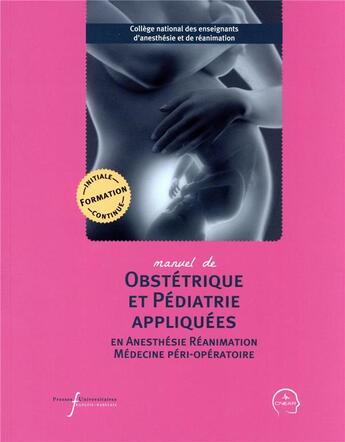 Couverture du livre « Manuel d'obstétrique et pédiatrie appliquées en anesthésie-réanimation et médecine péri-opératoire » de Cnear aux éditions Pu Francois Rabelais