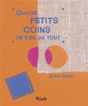 Couverture du livre « Quatre petits coins de rien du tout » de Jerome Ruillier aux éditions Mijade