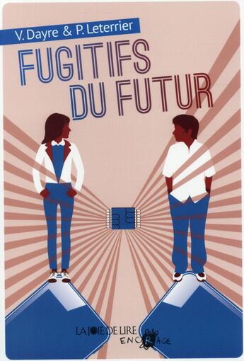 Couverture du livre « Les fugitifs du futur » de Dayre Valerie et Pierre Leterrier aux éditions La Joie De Lire