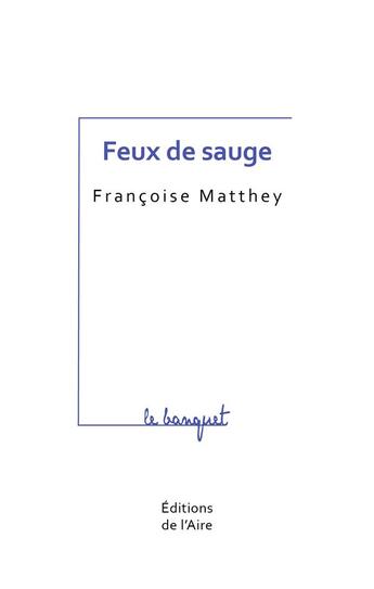 Couverture du livre « Feux de sauge » de Francoise Matthey aux éditions Éditions De L'aire