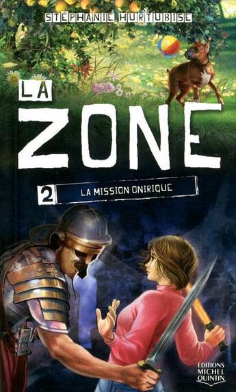 Couverture du livre « La zone t.2 ; la mission onirique » de Stephanie Hurtubise aux éditions Michel Quintin