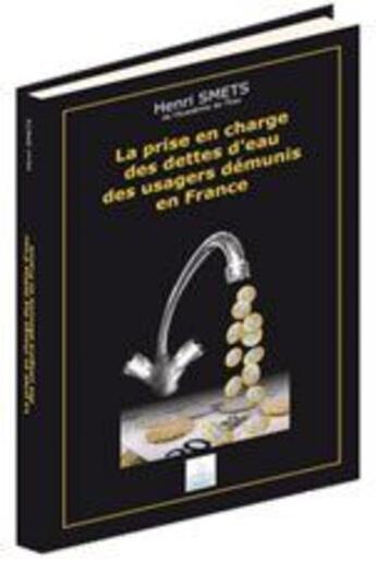 Couverture du livre « La prise en charge des dettes d'eau des usagers démunis en France » de Henri Smets aux éditions Johanet