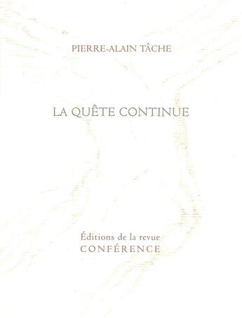 Couverture du livre « La quête continue » de Pierre Alain Tache aux éditions Conference