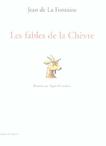 Couverture du livre « Les fables de la chèvre » de Agnes Perruchon et Jean De La Fontaine aux éditions Capucin