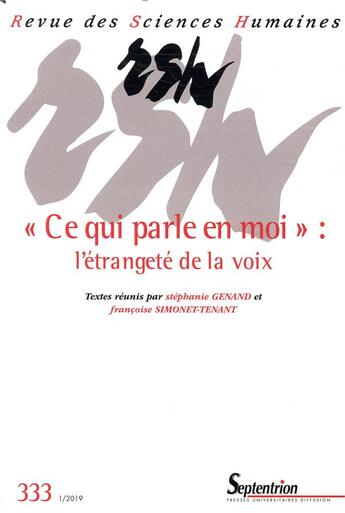 Couverture du livre « Revue des sciences humaines, n333 janvier mars 2019 - ce qui parle en moi l etrangete de la voix » de Stephanie Genand aux éditions Pu Du Septentrion