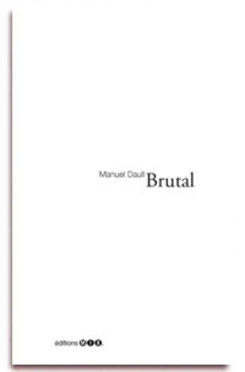 Couverture du livre « Brutal » de Manuel Daull aux éditions Editions Mix