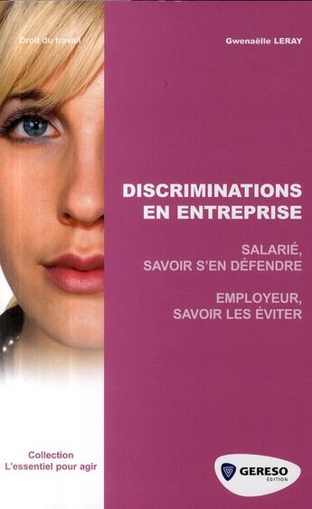 Couverture du livre « Discriminations en entreprise ; salarié, savoir s'en défendre ; employeurs, savoir les éviter » de Gwenaelle Leray aux éditions Gereso