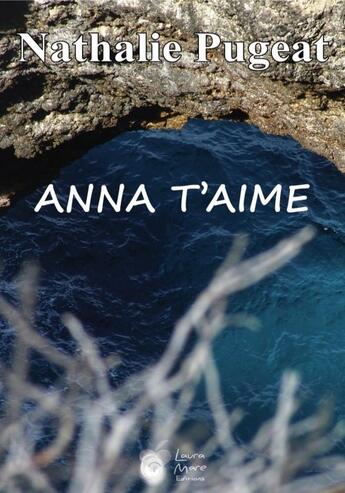 Couverture du livre « Anna t aime » de Nathalie Pugeat aux éditions Laura Mare