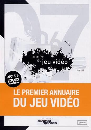 Couverture du livre « L'année du jeu vidéo (édition 2006-2007) » de Alba/Bodeur/Forsans aux éditions Digital Games