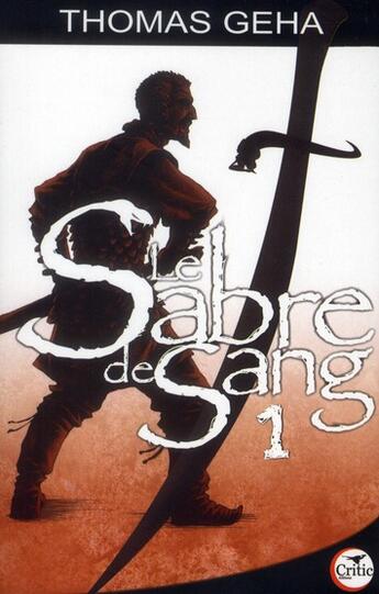 Couverture du livre « Le sabre de sang t.1 ; histoire de Tiric Sherna » de Thomas Geha aux éditions Critic