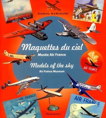 Couverture du livre « Maquette du ciel musée Air France » de Frederic Marchand aux éditions Divinessence