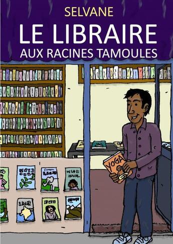 Couverture du livre « LE LIBRAIRE AUX RACINES TAMOULES » de Selvane aux éditions Thebookedition.com