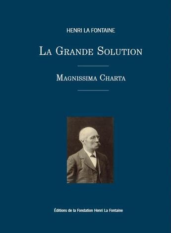 Couverture du livre « Magnissima charta : la grande solution » de Henri La Fontaine aux éditions Fondation Henri La Fontaine