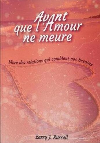 Couverture du livre « Avant que l'amour ne meure » de Larry Russel aux éditions Editions Inspiration