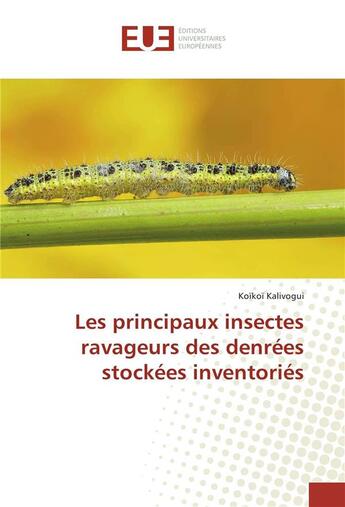 Couverture du livre « Les principaux insectes ravageurs des denrees stockees inventories » de Kalivogui Koikoi aux éditions Editions Universitaires Europeennes