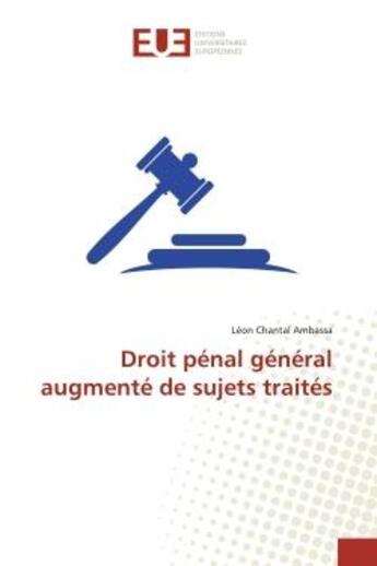 Couverture du livre « Droit pénal général augmenté de sujets traités » de Léon Chantal Ambassa aux éditions Editions Universitaires Europeennes