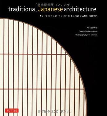 Couverture du livre « Traditional japanese architecture ; an exploration of elements and forms » de Mira Locher aux éditions Tuttle