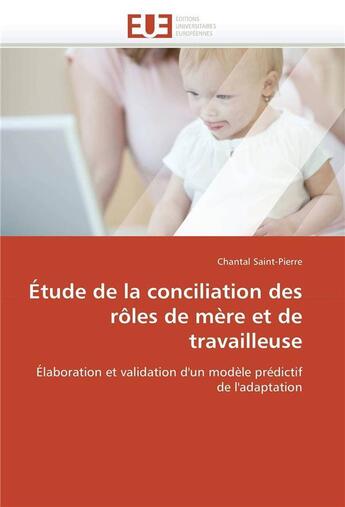 Couverture du livre « Etude de la conciliation des roles de mere et de travailleuse » de Saint-Pierre-C aux éditions Editions Universitaires Europeennes