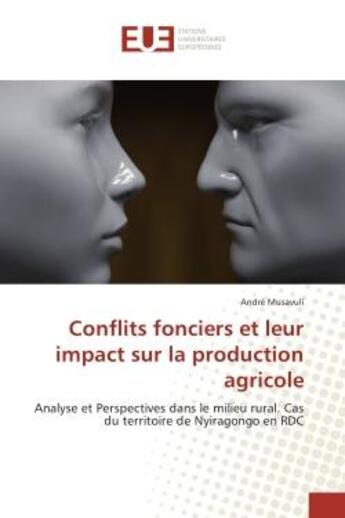 Couverture du livre « Conflits fonciers et leur impact sur la production agricole : Analyse et Perspectives dans le milieu rural. Cas du territoire de Nyiragongo en RDC » de André Musavuli aux éditions Editions Universitaires Europeennes