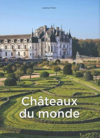 Couverture du livre « Châteaux du monde » de Jasmina Trifoni aux éditions White Star