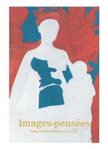 Couverture du livre « Images-pensées ; cinq siècles d'images à Anvers » de  aux éditions Bai