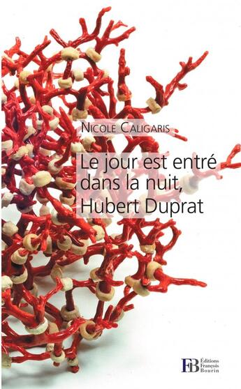 Couverture du livre « Le jour est entré dans la nuit, Hubert Duprat » de Nicole Caligaris aux éditions Les Peregrines