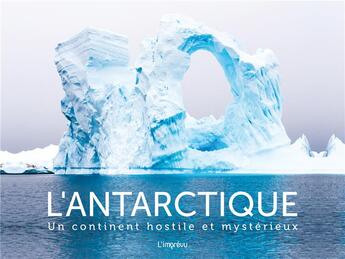 Couverture du livre « L'antarctique : un continent hostile et mystérieux » de Conor Kilgallon aux éditions L'imprevu