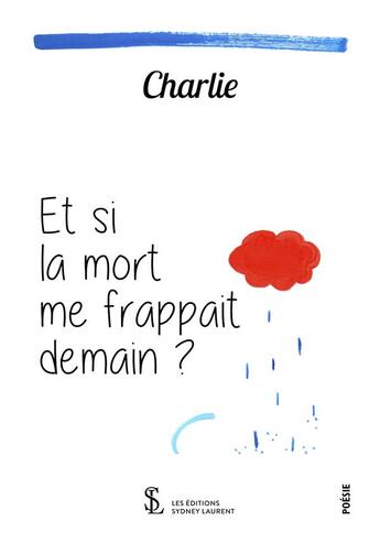 Couverture du livre « Et si la mort me frappait demain ? » de Charlie aux éditions Sydney Laurent