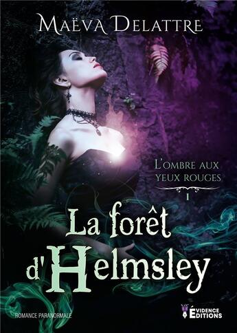 Couverture du livre « La forêt d'Helmsley - L'Ombre aux yeux rouges T1 » de Maeva Delattre aux éditions Evidence Editions