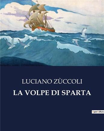 Couverture du livre « LA VOLPE DI SPARTA » de Luciano Zuccoli aux éditions Culturea