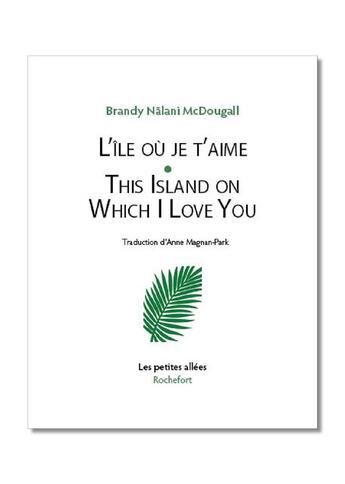 Couverture du livre « L'île où je t'aime = This Island on which I Love You : This Island on which I Love You » de Nalani Mcdougall B. aux éditions Les Petites Allees