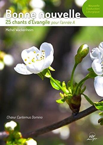 Couverture du livre « Bonne nouvelle - 25 chants d'Évangile pour l'année A » de Michel Wackenheim aux éditions Adf Musique