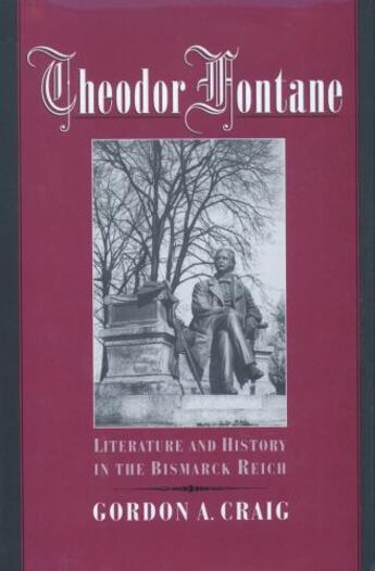 Couverture du livre « Theodor Fontane: Literature and History in the Bismarck Reich » de Craig Gordon A aux éditions Oxford University Press Usa