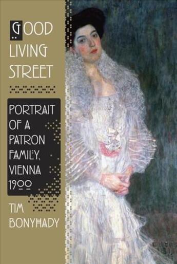 Couverture du livre « Good living street portrait of a patron family, vienna 1900 » de Bonyhady Tim aux éditions Random House Us