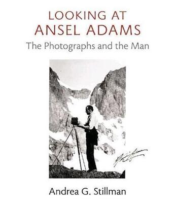 Couverture du livre « LOOKING AT ANSEL ADAMS - THE PHOTOGRAPHS AND THE MAN » de Andrea G. Stillman aux éditions Little Brown Usa