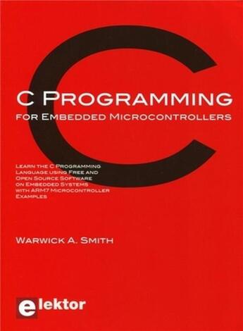 Couverture du livre « C programming for embedded microcontroller » de Warwick A. Smith aux éditions Publitronic Elektor