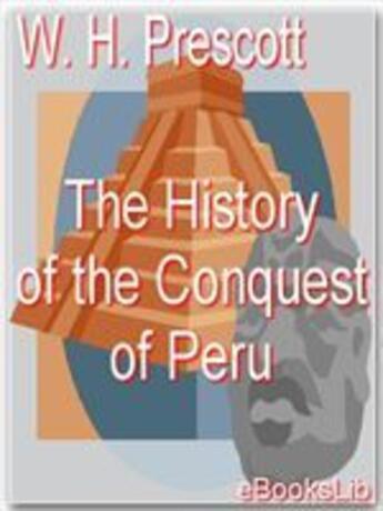 Couverture du livre « History Of The Conquest Of Peru » de W.H. Prescott aux éditions Ebookslib