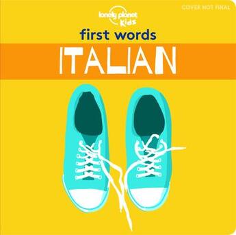 Couverture du livre « First words ; italian (édition 2019) » de Collectif Lonely Planet aux éditions Lonely Planet Kids