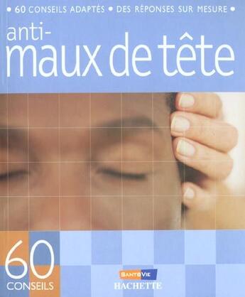 Couverture du livre « Anti-maux de tête » de Marie Borrel aux éditions Hachette Pratique