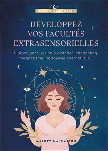 Couverture du livre « Développez vos capacités extrasensorielles : clairvoyance, vision à distance, channeling, magnétisme, nettoyage énergétique... » de Malory Malmasson aux éditions Le Lotus Et L'elephant