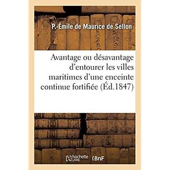 Couverture du livre « Considérations sur l'avantage ou le désavantage d'entourer les villes maritimes de France : d'une enceinte continue fortifiée » de Maurice De Sellon aux éditions Hachette Bnf