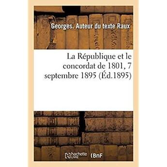 Couverture du livre « La République et le concordat de 1801, 7 septembre 1895 » de Raux Georges aux éditions Hachette Bnf