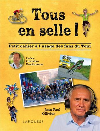 Couverture du livre « Tous en selle ! petit cahier à l'usage des fans du Tour » de Jean-Paul Ollivier aux éditions Larousse