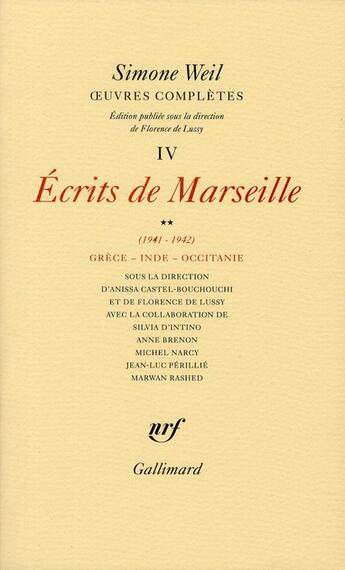 Couverture du livre « Oeuvres complètes t.4 ; écrits de Marseille (1941-1942) ; Grêce, Inde et Occitanie » de Simone Weil aux éditions Gallimard